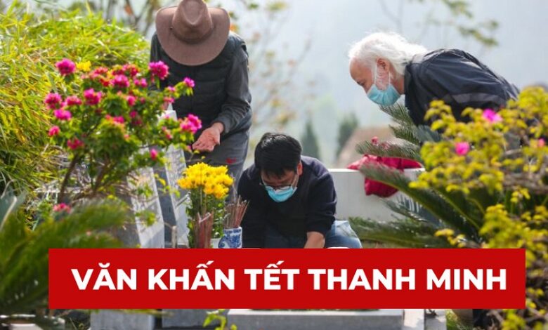 Văn khấn Tết Thanh Minh 2025 tại nhà và ngoài mộ chuẩn nhất